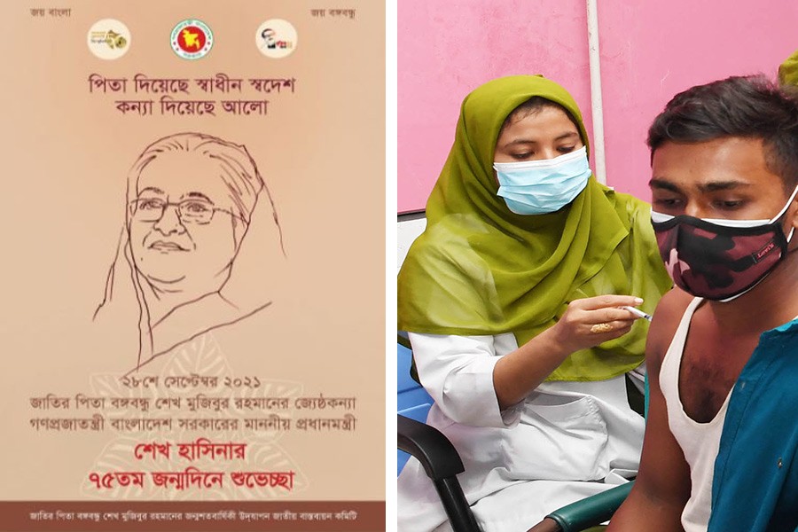 Father of the Nation Bangabandhu Sheikh Mujibur Rahman’s Birth Centenary Celebration National Implementation Committee published the e-poster marking Prime Minister Sheikh Hasina's 75th birthday. (Right) A man receiving a dose of COVID-19 vaccine at Dhaka Medical College Hospital under a campaign marking the day. -PID Photo