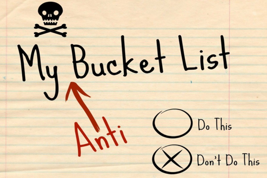 Anti-bucket list: A list of things you want to avoid experiencing in life